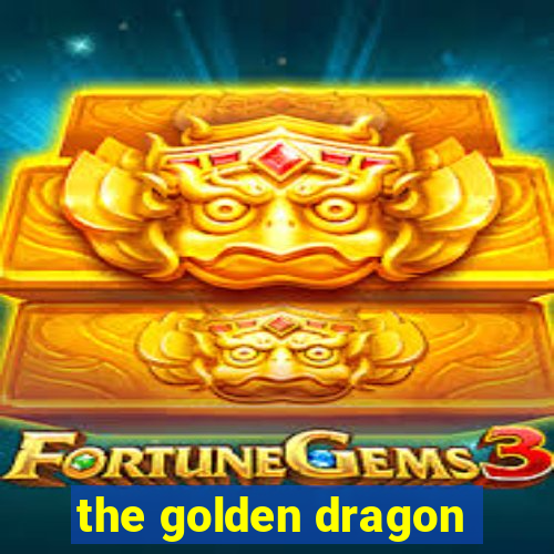 the golden dragon